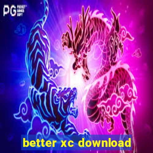 better xc download